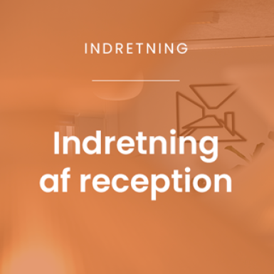 Læs om indretning af reception >